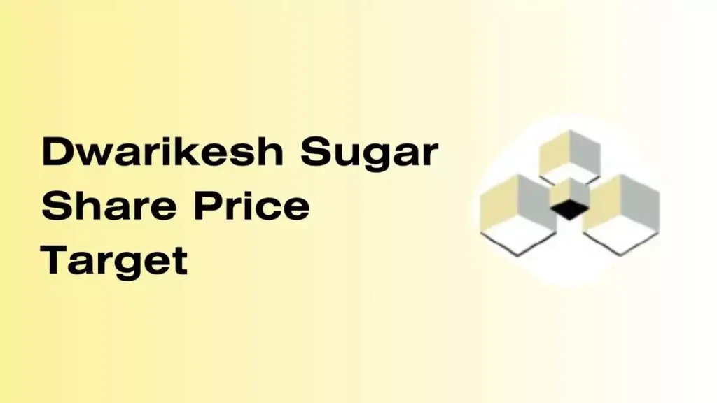 Dwarikesh Sugar Share Price Target 2023, 2024, 2025, 2030