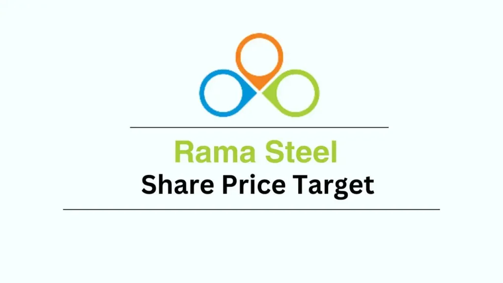 Rama Steel Share Price Target 2023, 2024, 2025, 2030 - Detailed Analysis