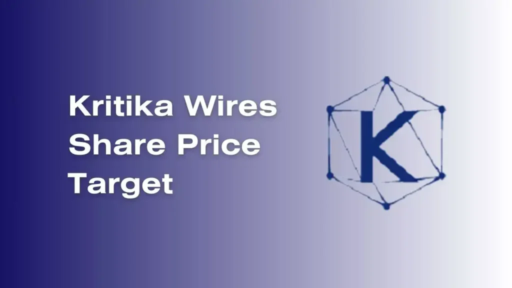 Kritika Wires Share Price Target 2023, 2024, 2025, 2030 - Detailed Analysis